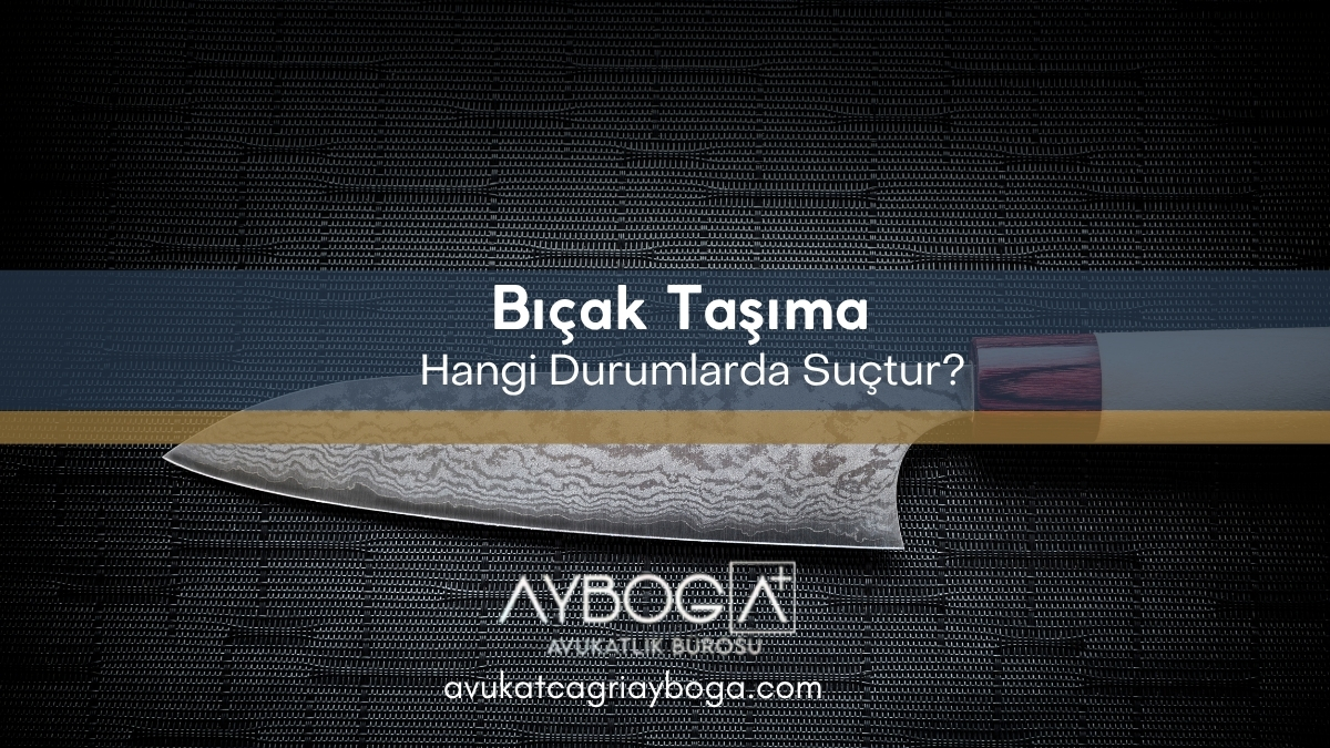 Bıçak Taşımak Hangi Durumlarda Suçtur