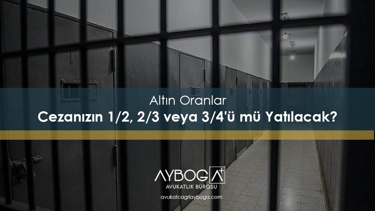 Cezanızın 1/2, 2/3 veya 3/4'ü mü Yatılacak?