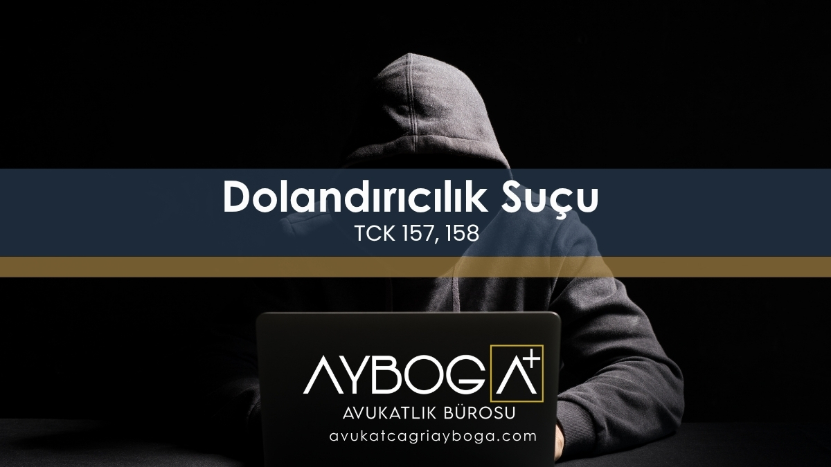 Dolandırıcılık Suçu TCK 157, 158