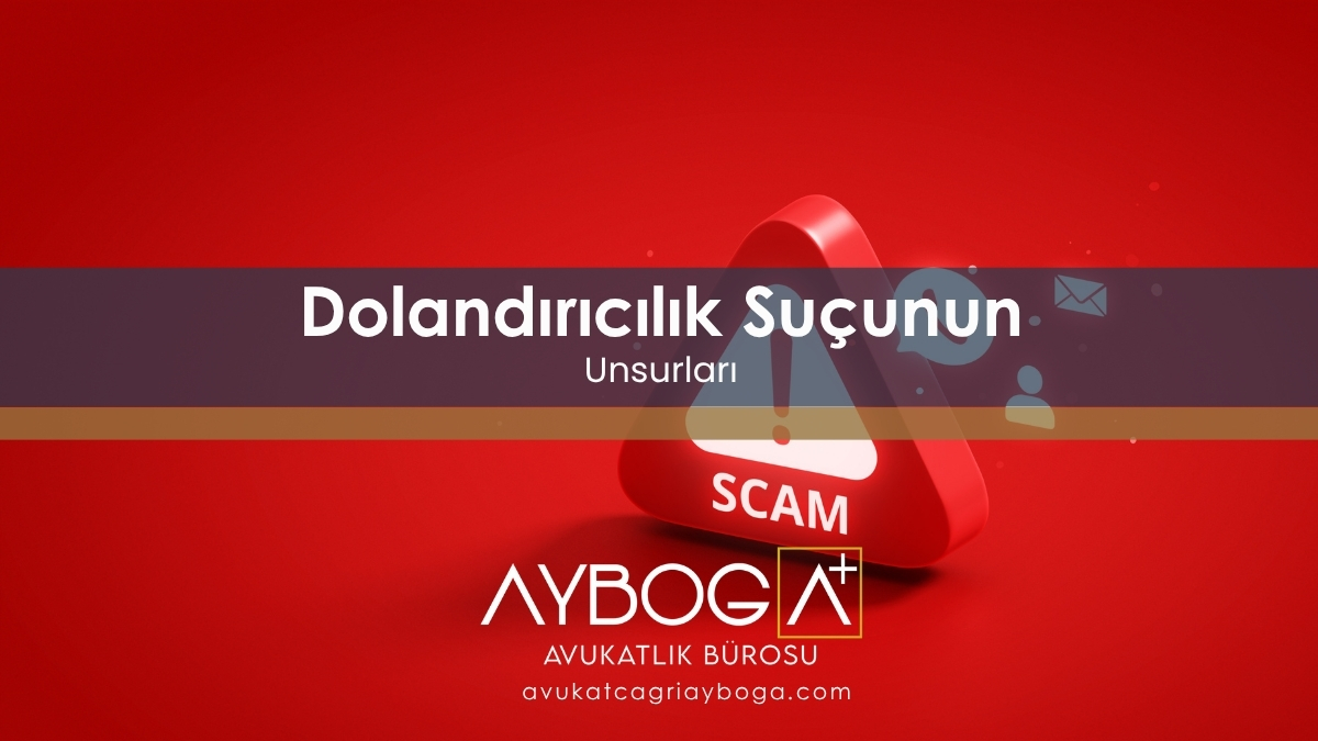 Dolandırıcılık Suçunun Unsurları