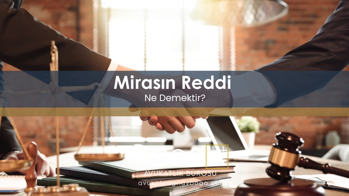 Mirasın Reddi Ne Demektir