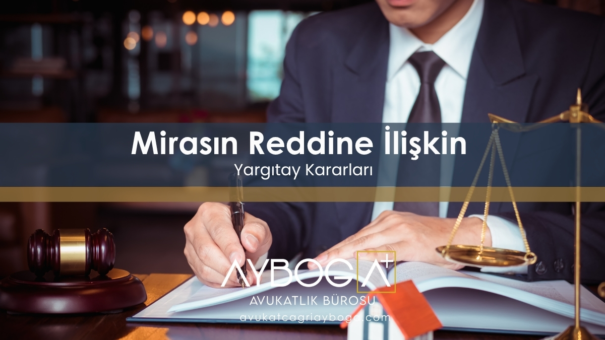 Mirasın Reddine İlişkin Yargıtay Kararları