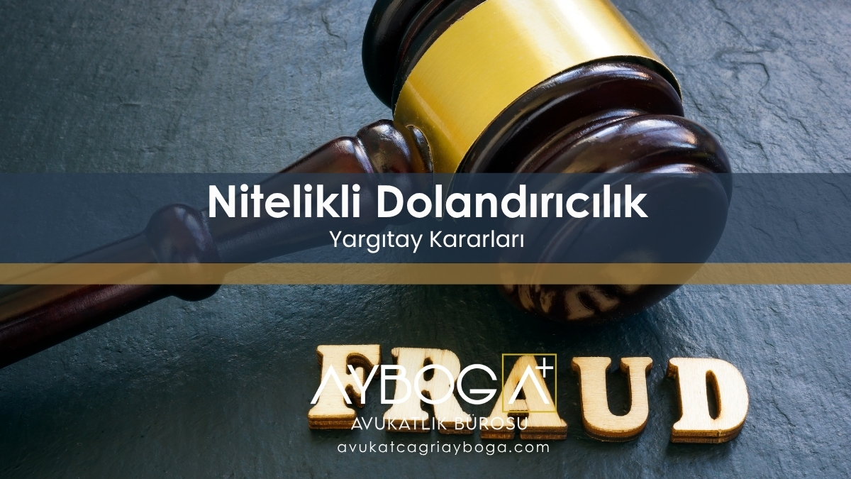 Nitelikli Dolandırıcılık Yargıtay Kararları